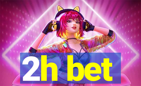 2h bet